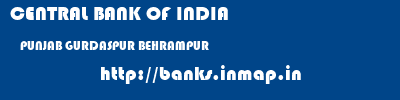 CENTRAL BANK OF INDIA  PUNJAB GURDASPUR BEHRAMPUR   banks information 
